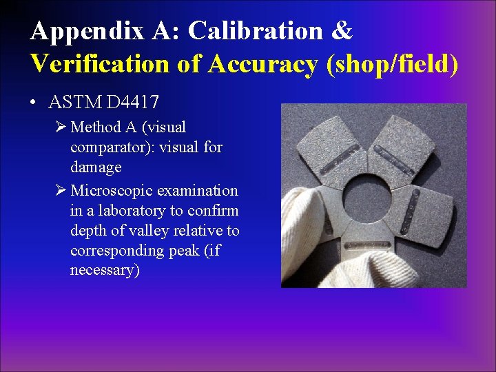 Appendix A: Calibration & Verification of Accuracy (shop/field) • ASTM D 4417 Ø Method