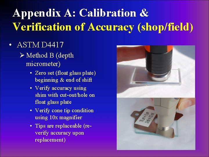 Appendix A: Calibration & Verification of Accuracy (shop/field) • ASTM D 4417 Ø Method