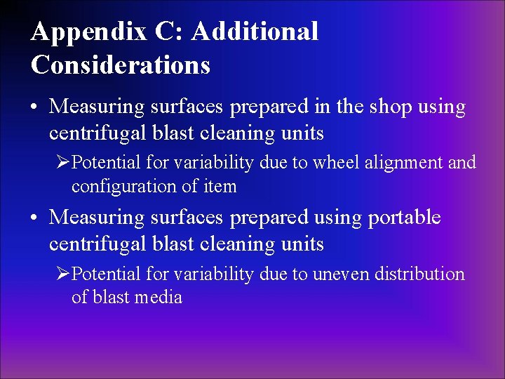 Appendix C: Additional Considerations • Measuring surfaces prepared in the shop using centrifugal blast