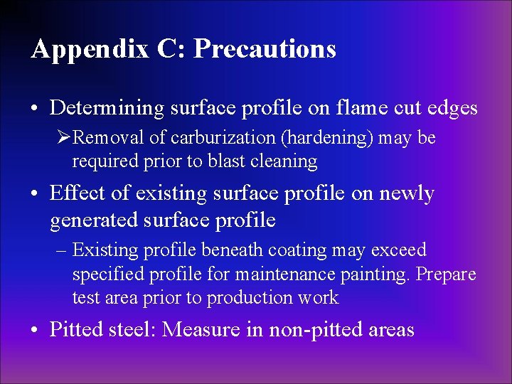 Appendix C: Precautions • Determining surface profile on flame cut edges ØRemoval of carburization