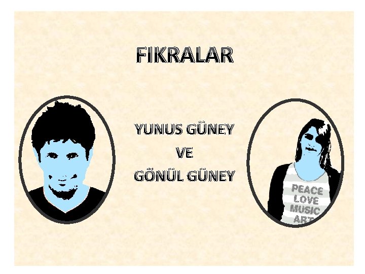 FIKRALAR YUNUS GÜNEY VE GÖNÜL GÜNEY 