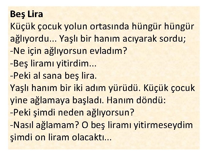 Beş Lira Küçük çocuk yolun ortasında hüngür ağlıyordu. . . Yaşlı bir hanım acıyarak