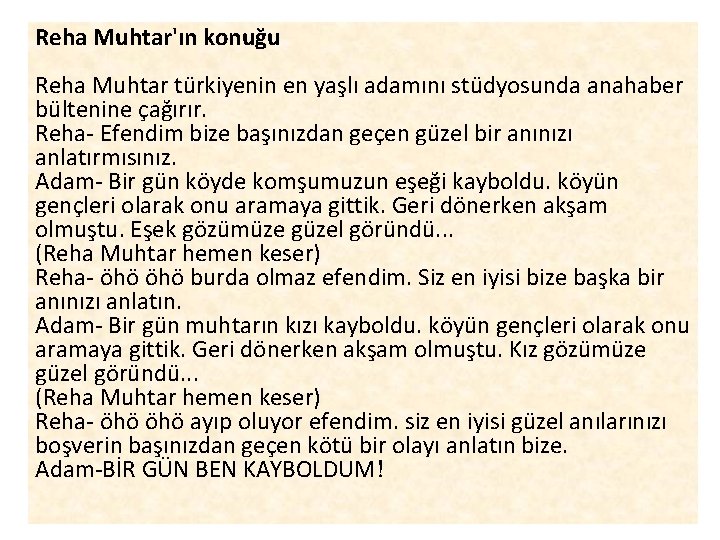 Reha Muhtar'ın konuğu Reha Muhtar türkiyenin en yaşlı adamını stüdyosunda anahaber bültenine çağırır. Reha-