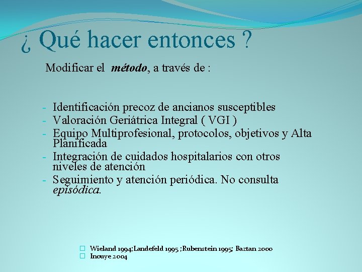 ¿ Qué hacer entonces ? Modificar el método, a través de : - Identificación