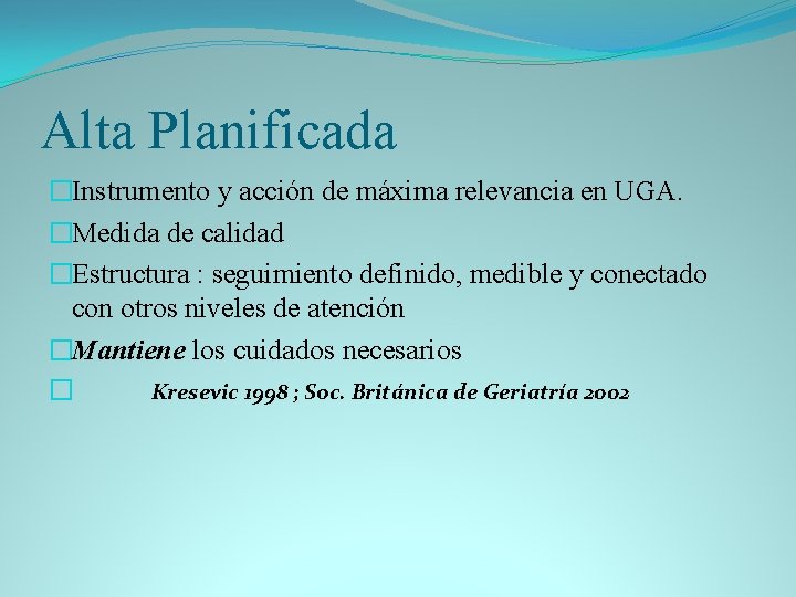Alta Planificada �Instrumento y acción de máxima relevancia en UGA. �Medida de calidad �Estructura