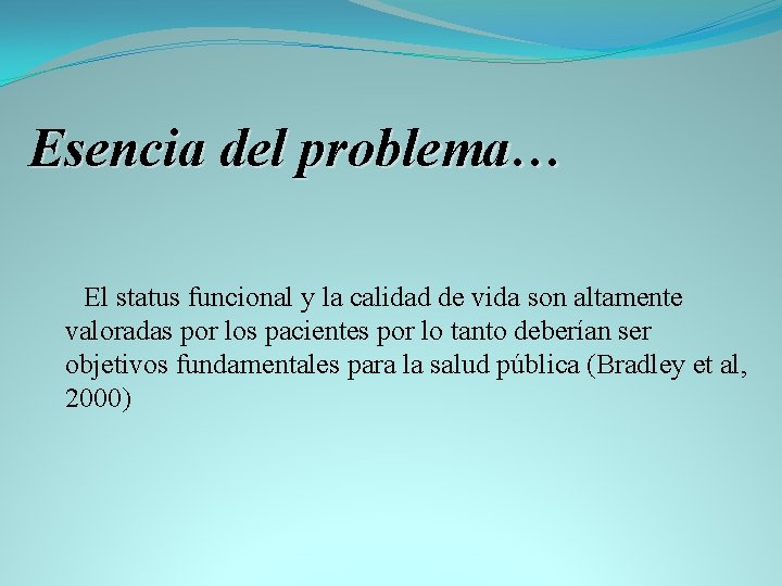 Esencia del problema… El status funcional y la calidad de vida son altamente valoradas