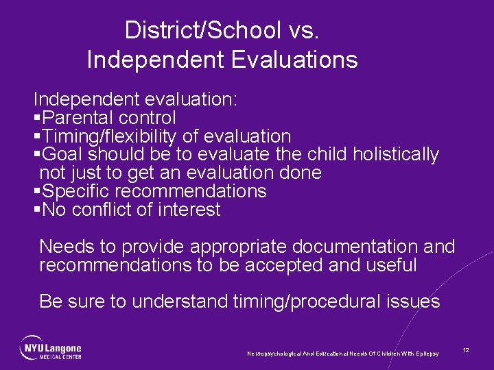 District/School vs. Independent Evaluations Independent evaluation: §Parental control §Timing/flexibility of evaluation §Goal should be