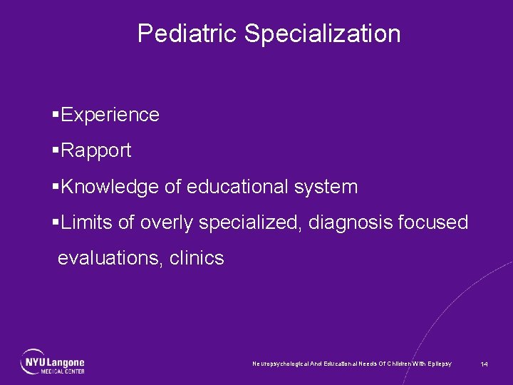 Pediatric Specialization §Experience §Rapport §Knowledge of educational system §Limits of overly specialized, diagnosis focused