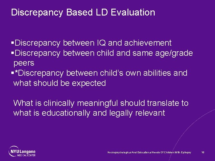 Discrepancy Based LD Evaluation §Discrepancy between IQ and achievement §Discrepancy between child and same