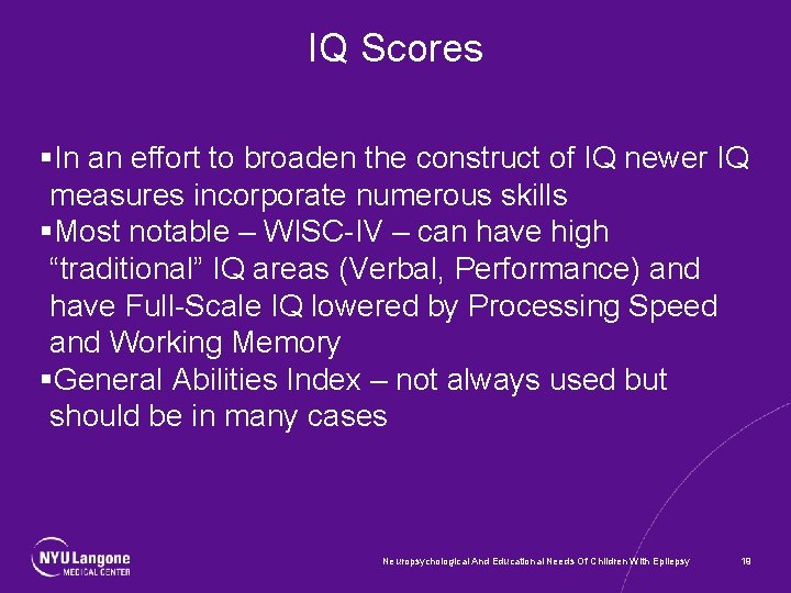 IQ Scores §In an effort to broaden the construct of IQ newer IQ measures