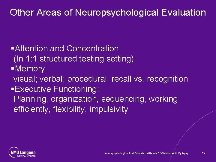 Other Areas of Neuropsychological Evaluation §Attention and Concentration (In 1: 1 structured testing setting)