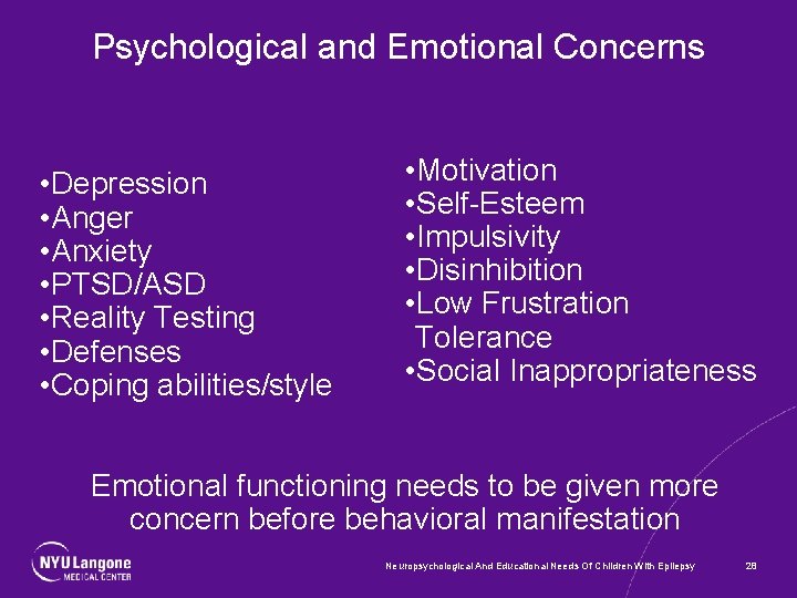 Psychological and Emotional Concerns • Depression • Anger • Anxiety • PTSD/ASD • Reality