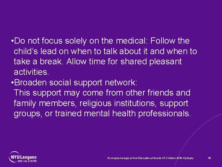  • Do not focus solely on the medical: Follow the child’s lead on