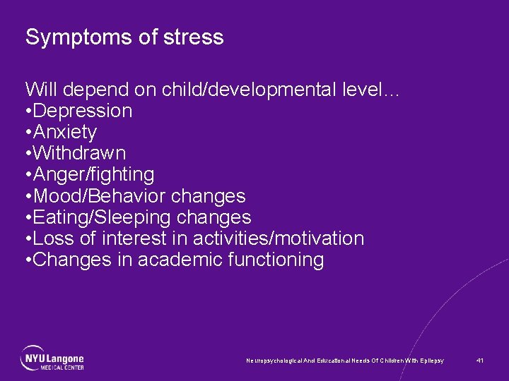 Symptoms of stress Will depend on child/developmental level… • Depression • Anxiety • Withdrawn