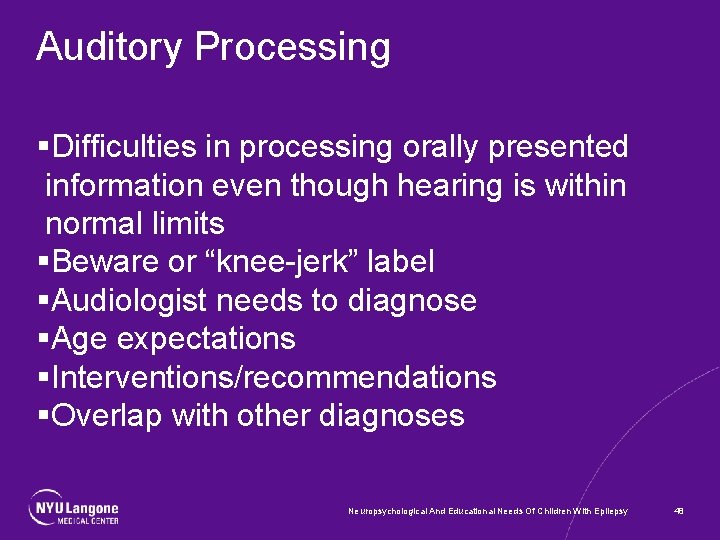 Auditory Processing §Difficulties in processing orally presented information even though hearing is within normal
