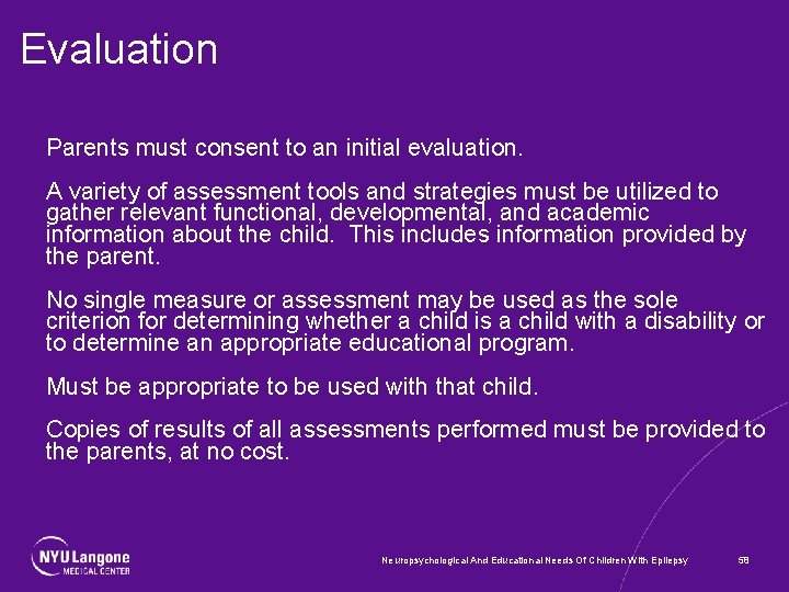 Evaluation Parents must consent to an initial evaluation. A variety of assessment tools and