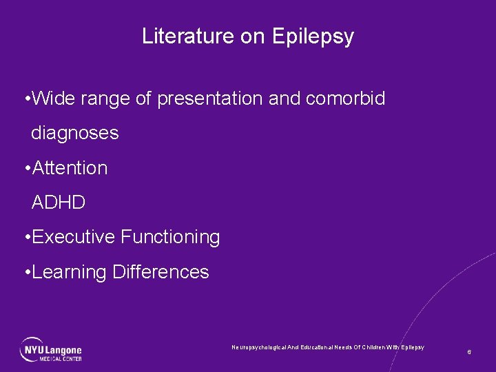 Literature on Epilepsy • Wide range of presentation and comorbid diagnoses • Attention ADHD