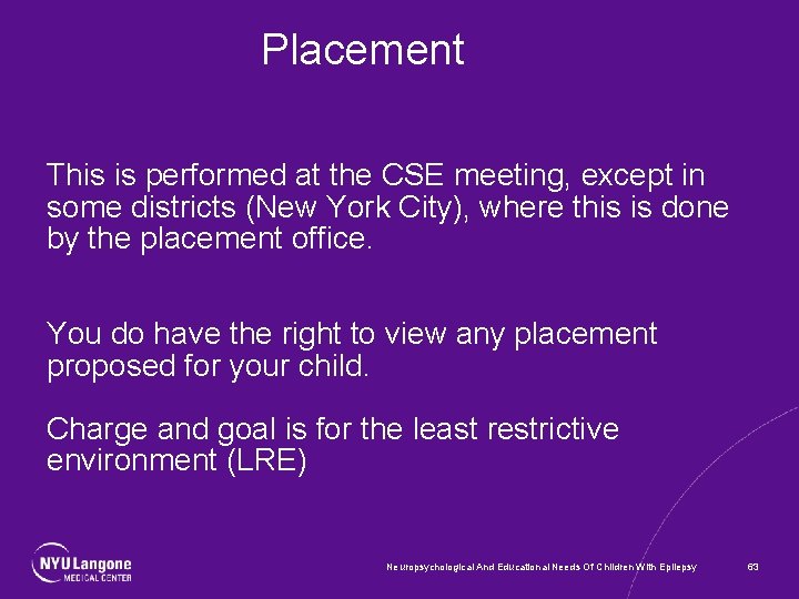 Placement This is performed at the CSE meeting, except in some districts (New York