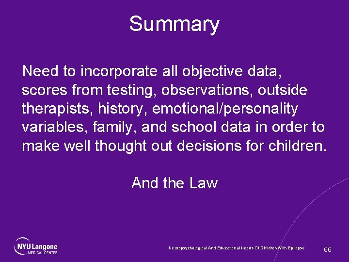 Summary Need to incorporate all objective data, scores from testing, observations, outside therapists, history,