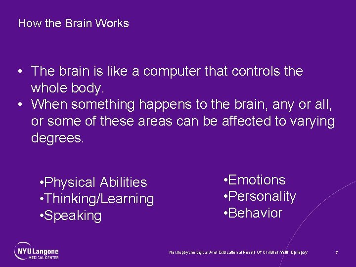 How the Brain Works • The brain is like a computer that controls the