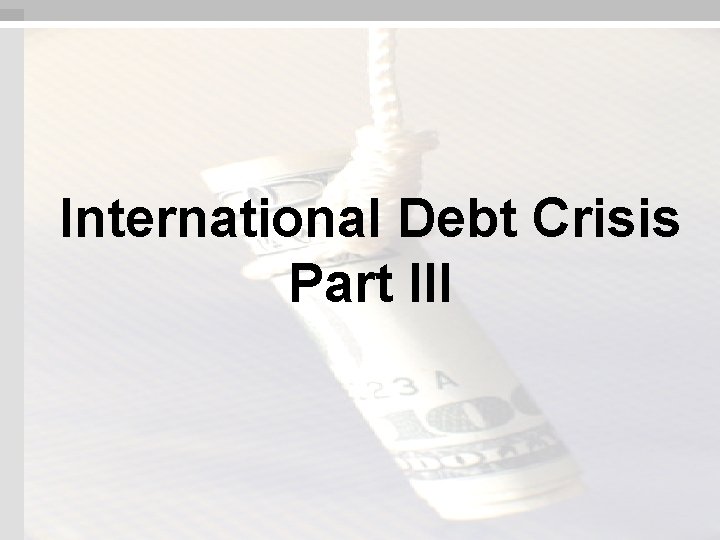 International Debt Crisis Part III 