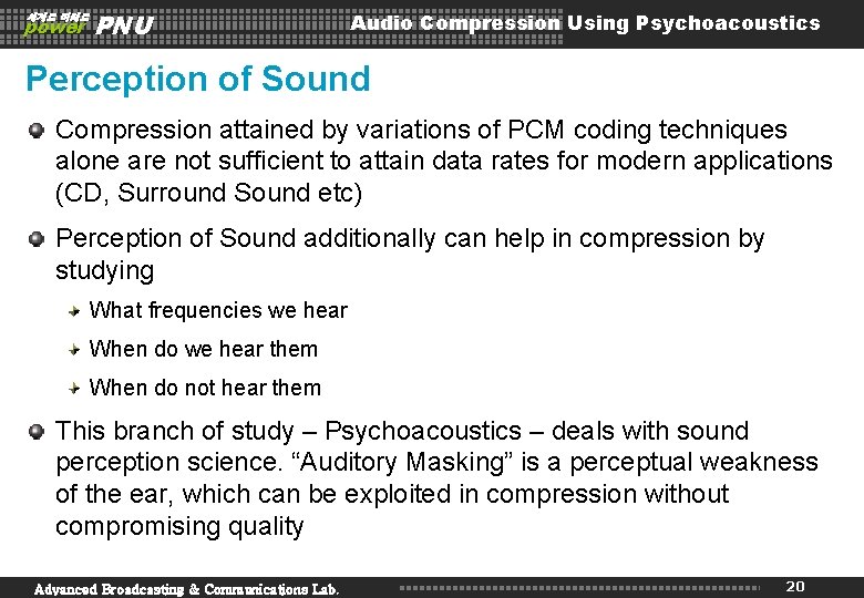 세계로 미래로 power PNU Audio Compression Using Psychoacoustics Perception of Sound Compression attained by