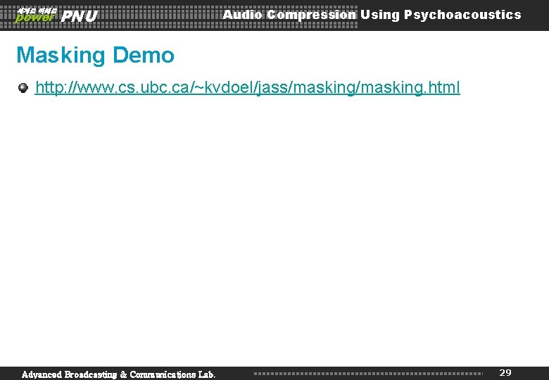 세계로 미래로 power PNU Audio Compression Using Psychoacoustics Masking Demo http: //www. cs. ubc.