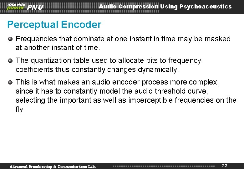 세계로 미래로 power PNU Audio Compression Using Psychoacoustics Perceptual Encoder Frequencies that dominate at