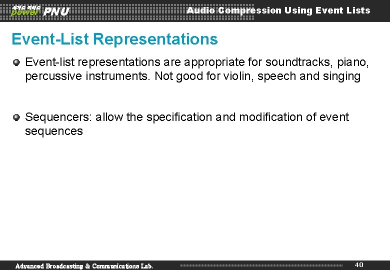세계로 미래로 power PNU Audio Compression Using Event Lists Event-List Representations Event-list representations are