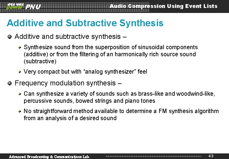 세계로 미래로 power PNU Audio Compression Using Event Lists Additive and Subtractive Synthesis Additive