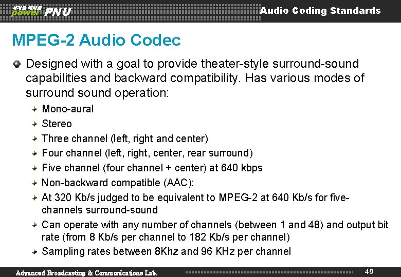 세계로 미래로 power PNU Audio Coding Standards MPEG-2 Audio Codec Designed with a goal