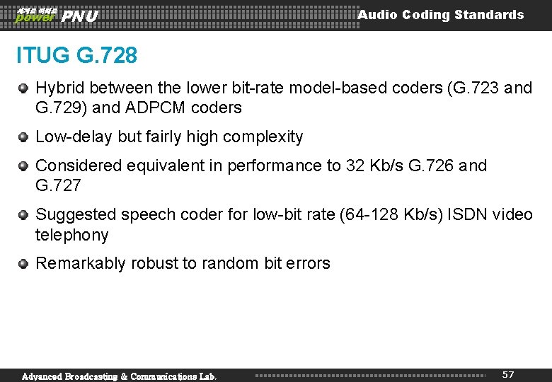 세계로 미래로 power PNU Audio Coding Standards ITUG G. 728 Hybrid between the lower