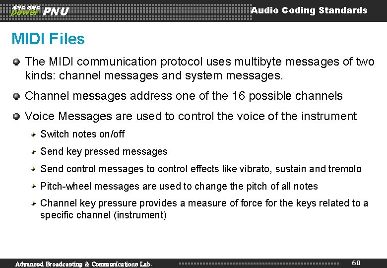 세계로 미래로 power PNU Audio Coding Standards MIDI Files The MIDI communication protocol uses