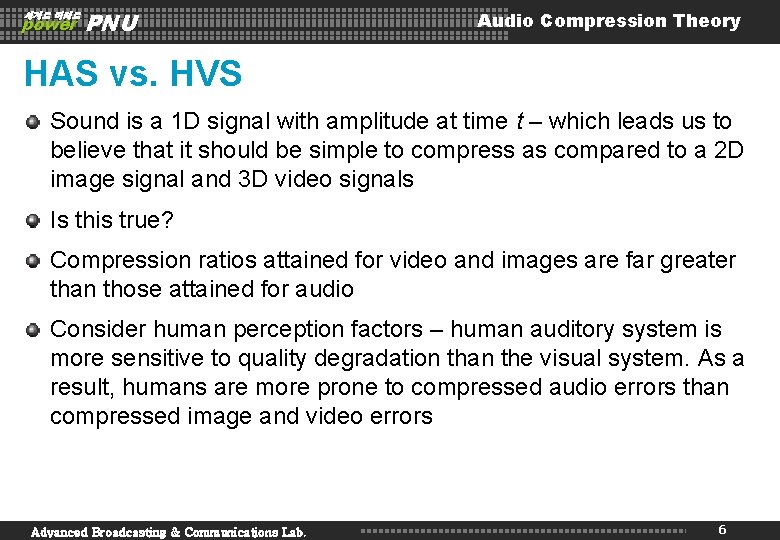 세계로 미래로 power PNU Audio Compression Theory HAS vs. HVS Sound is a 1