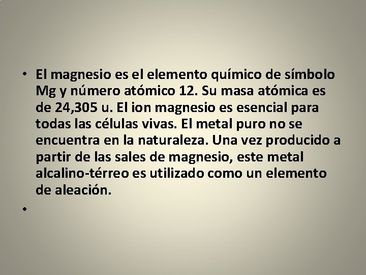  • El magnesio es el elemento químico de símbolo Mg y número atómico