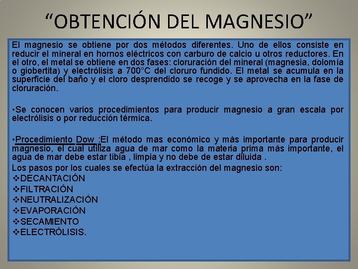 “OBTENCIÓN DEL MAGNESIO” El magnesio se obtiene por dos métodos diferentes. Uno de ellos