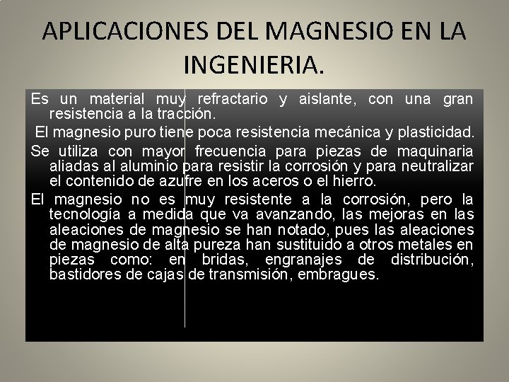 APLICACIONES DEL MAGNESIO EN LA INGENIERIA. Es un material muy refractario y aislante, con