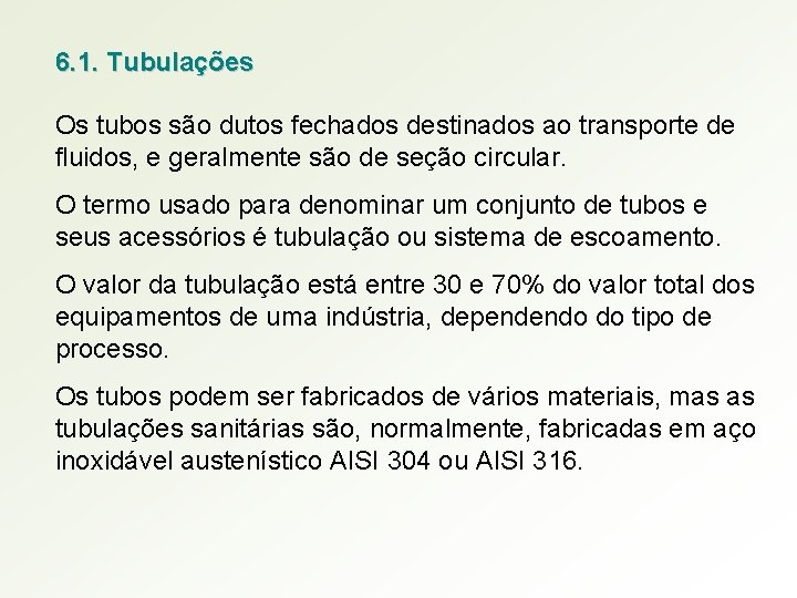 6. 1. Tubulações Os tubos são dutos fechados destinados ao transporte de fluidos, e