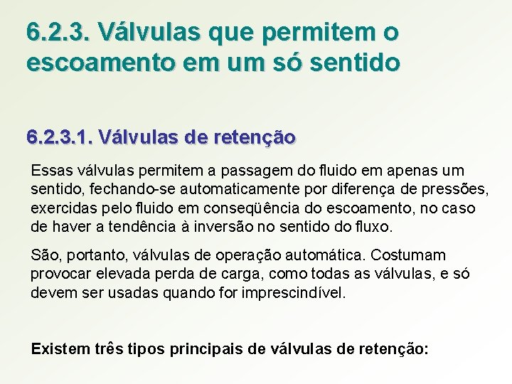 6. 2. 3. Válvulas que permitem o escoamento em um só sentido 6. 2.