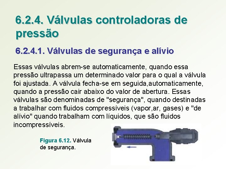 6. 2. 4. Válvulas controladoras de pressão 6. 2. 4. 1. Válvulas de segurança