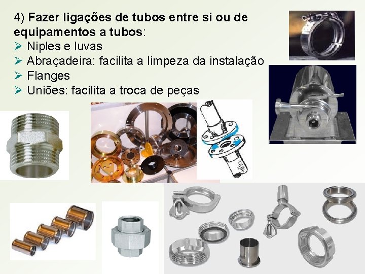 4) Fazer ligações de tubos entre si ou de equipamentos a tubos: Ø Niples
