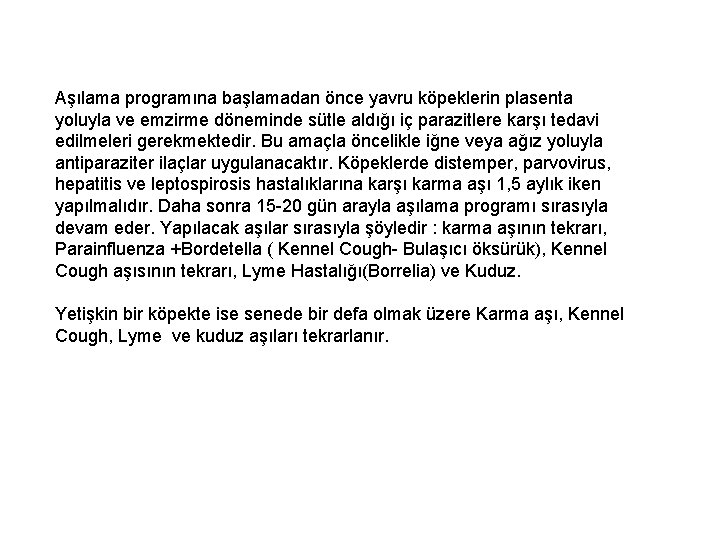 Aşılama programına başlamadan önce yavru köpeklerin plasenta yoluyla ve emzirme döneminde sütle aldığı iç