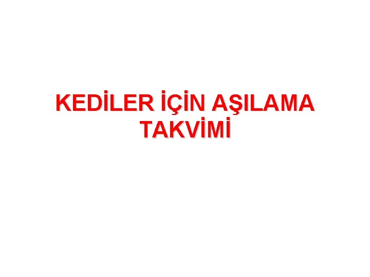 KEDİLER İÇİN AŞILAMA TAKVİMİ 