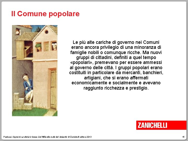 Il Comune popolare Le più alte cariche di governo nei Comuni erano ancora privilegio