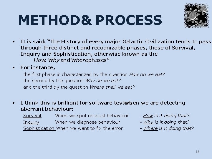 METHOD & PROCESS It is said: “The History of every major Galactic Civilization tends