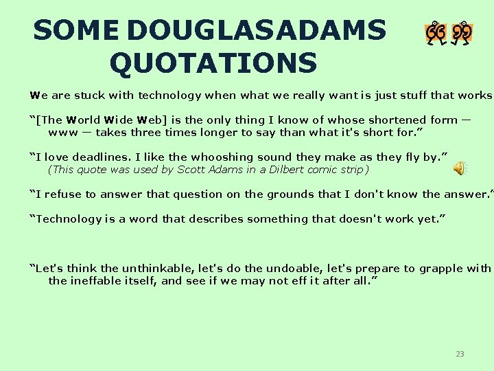 SOME DOUGLAS ADAMS QUOTATIONS We are stuck with technology when what we really want