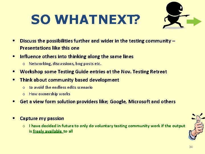 SO WHAT NEXT? Discuss the possibilities further and wider in the testing community –