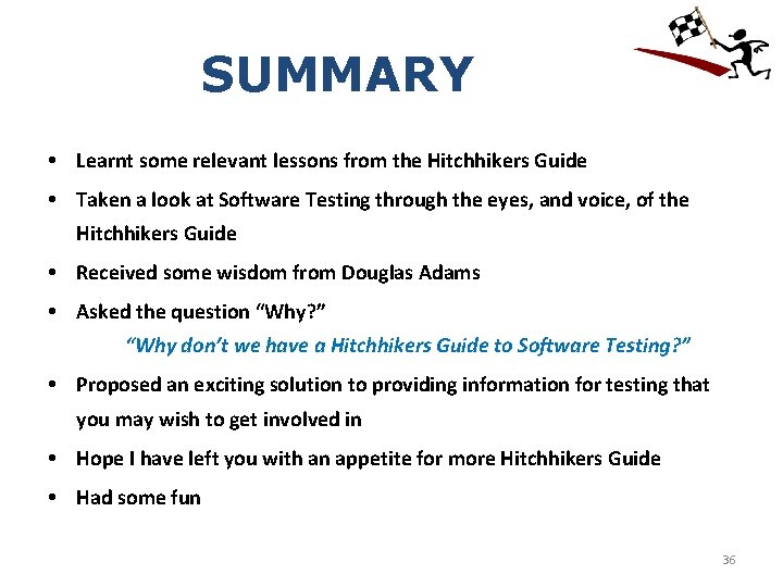 SUMMARY Learnt some relevant lessons from the Hitchhikers Guide Taken a look at Software