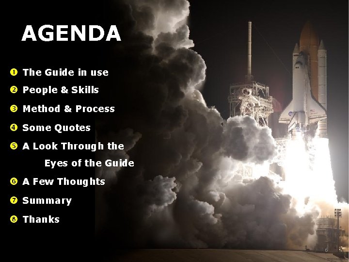 AGENDA The Guide in use People & Skills Method & Process Some Quotes A