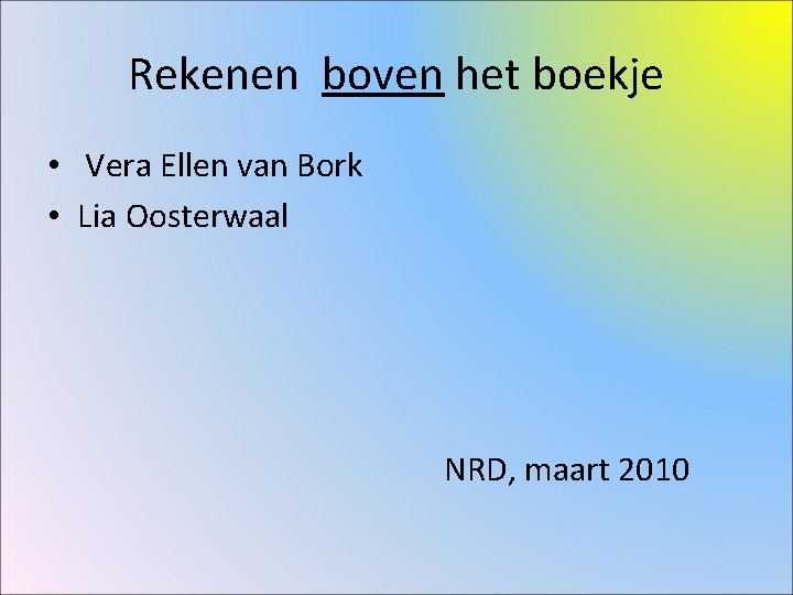 Rekenen boven het boekje • Vera Ellen van Bork • Lia Oosterwaal NRD, maart